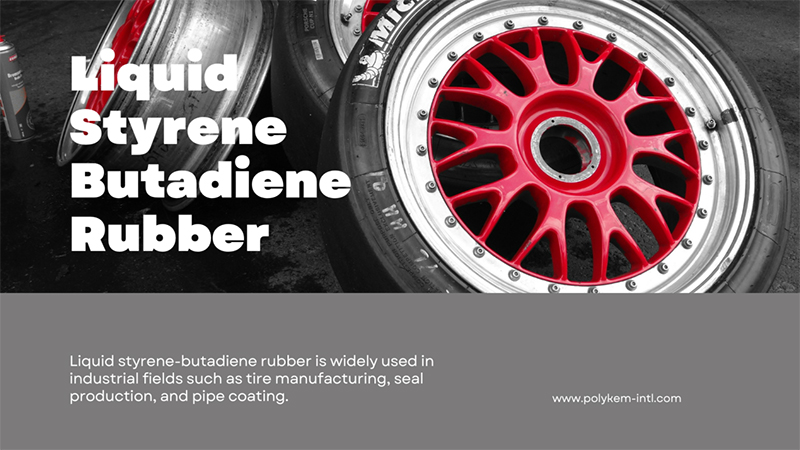 โซลูชั่นมืออาชีพสำหรับยาง Styrene Butadiene ของเหลว- ผู้เชี่ยวชาญด้านอีลาสโตเมอร์ประสิทธิภาพสูง Polykem